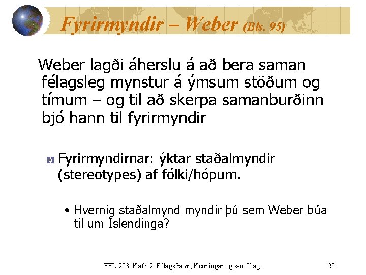 Fyrirmyndir – Weber (Bls. 95) Weber lagði áherslu á að bera saman félagsleg mynstur