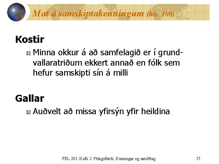 Mat á samskiptakenningum (bls. 100) Kostir Minna okkur á að samfelagið er í grundvallaratriðum