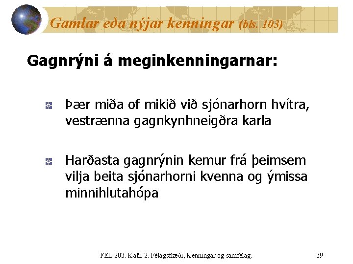 Gamlar eða nýjar kenningar (bls. 103) Gagnrýni á meginkenningarnar: Þær miða of mikið við