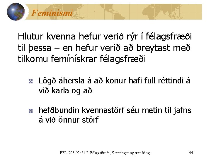 Femínismi Hlutur kvenna hefur verið rýr í félagsfræði til þessa – en hefur verið