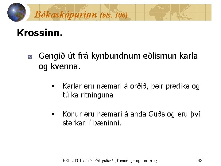 Bókaskápurinn (bls. 106) Krossinn. Gengið út frá kynbundnum eðlismun karla og kvenna. • Karlar