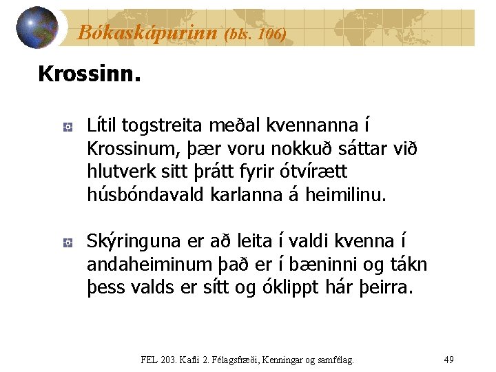 Bókaskápurinn (bls. 106) Krossinn. Lítil togstreita meðal kvennanna í Krossinum, þær voru nokkuð sáttar