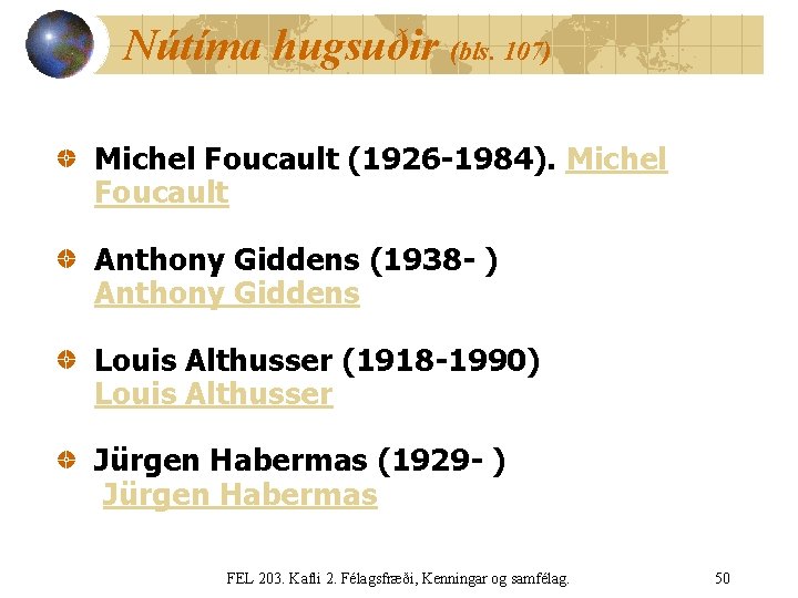 Nútíma hugsuðir (bls. 107) Michel Foucault (1926 -1984). Michel Foucault Anthony Giddens (1938 -