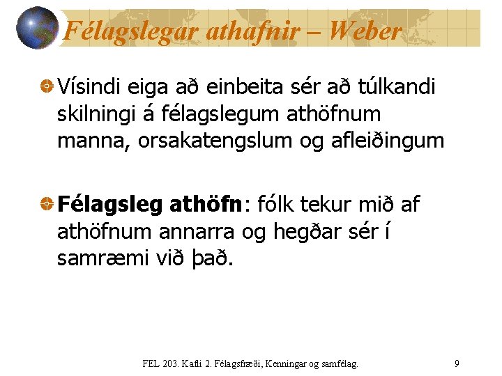 Félagslegar athafnir – Weber Vísindi eiga að einbeita sér að túlkandi skilningi á félagslegum