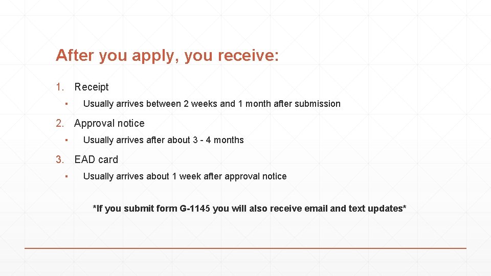 After you apply, you receive: 1. Receipt ▪ Usually arrives between 2 weeks and