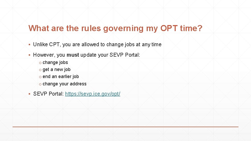 What are the rules governing my OPT time? ▪ Unlike CPT, you are allowed