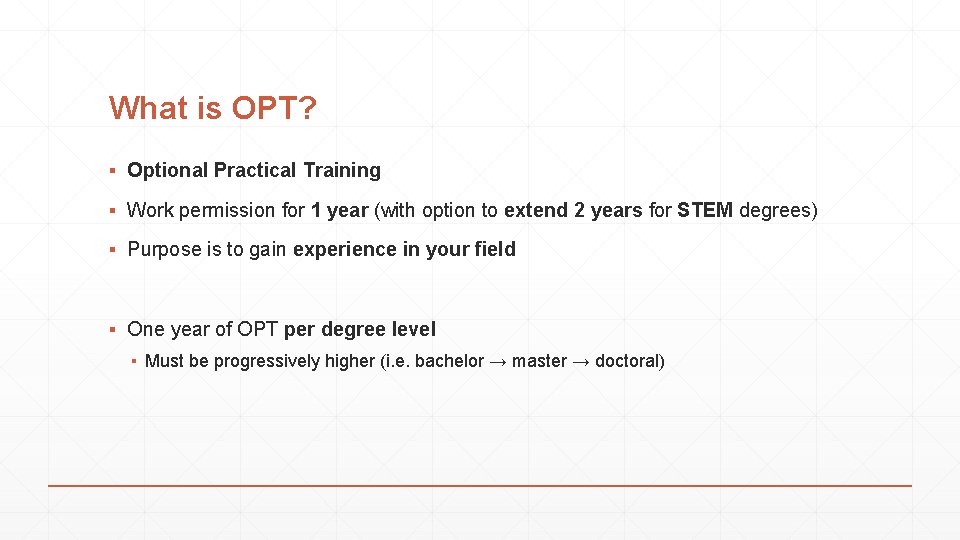 What is OPT? ▪ Optional Practical Training ▪ Work permission for 1 year (with