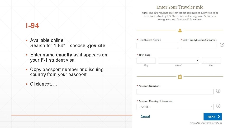 I-94 ▪ Available online Search for “I-94” – choose. gov site ▪ Enter name