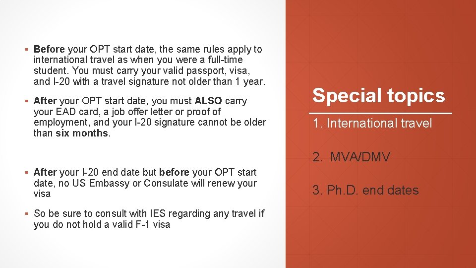 ▪ Before your OPT start date, the same rules apply to international travel as