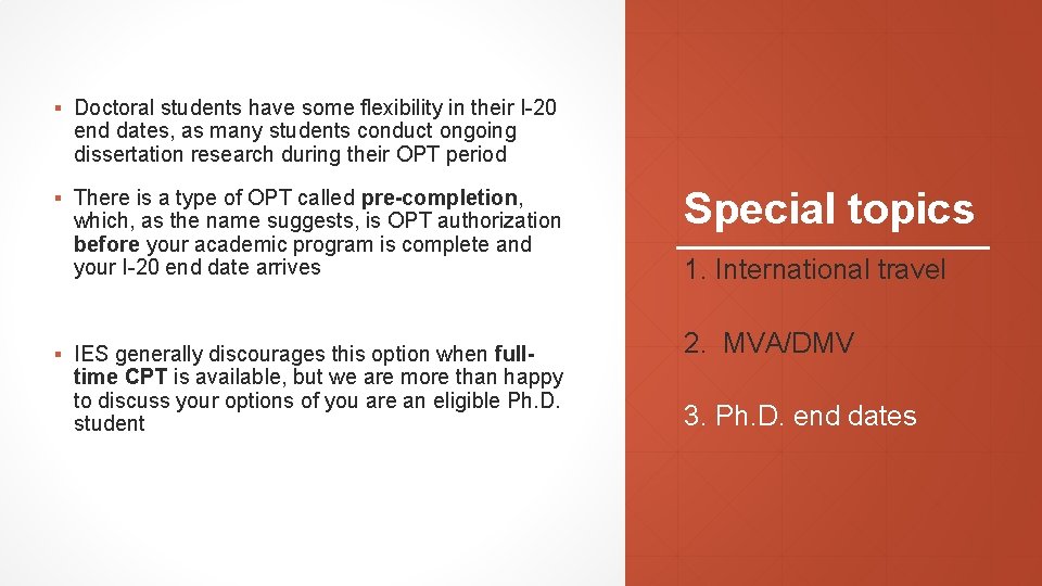 ▪ Doctoral students have some flexibility in their I-20 end dates, as many students