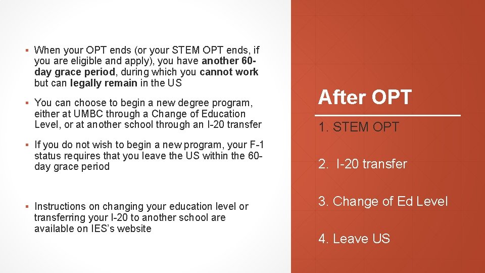 ▪ When your OPT ends (or your STEM OPT ends, if you are eligible