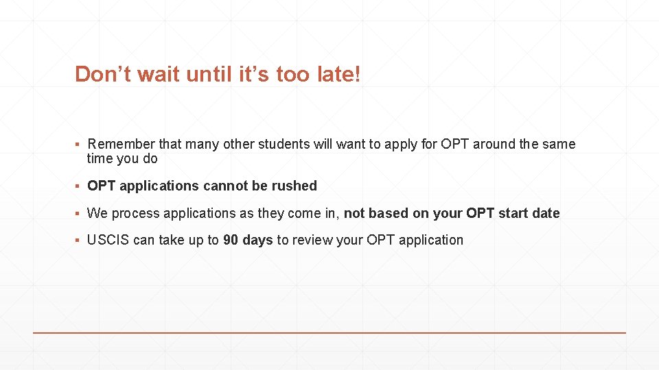 Don’t wait until it’s too late! ▪ Remember that many other students will want