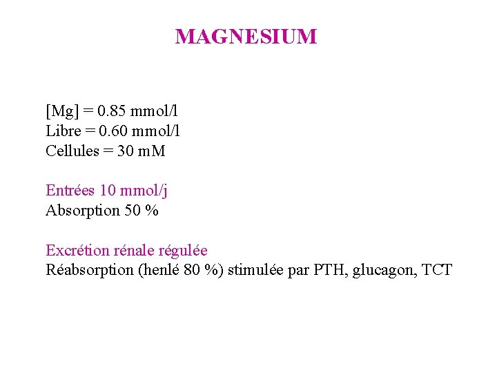 MAGNESIUM [Mg] = 0. 85 mmol/l Libre = 0. 60 mmol/l Cellules = 30