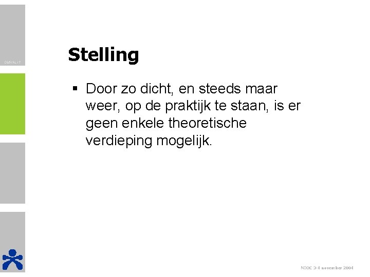 OMVAL IT Stelling § Door zo dicht, en steeds maar weer, op de praktijk