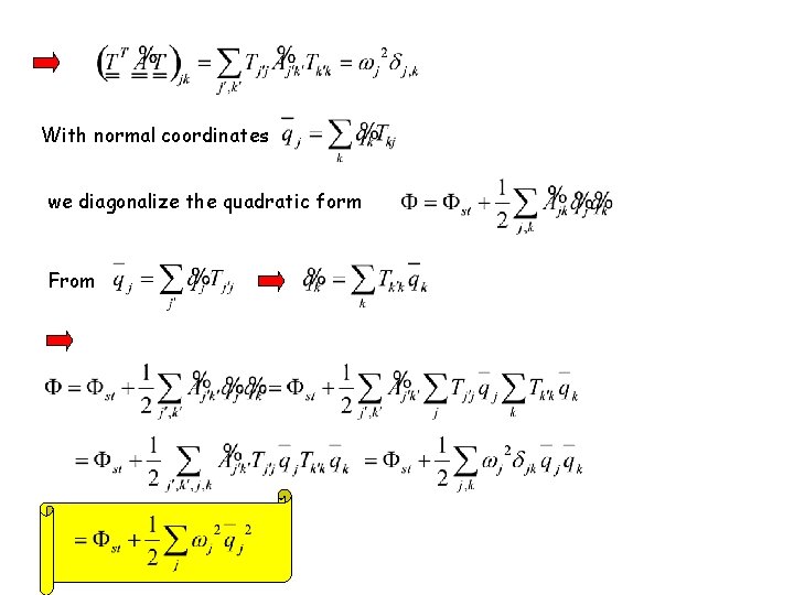 With normal coordinates we diagonalize the quadratic form From 