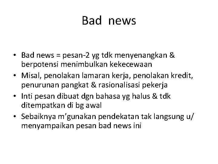 Bad news • Bad news = pesan-2 yg tdk menyenangkan & berpotensi menimbulkan kekecewaan