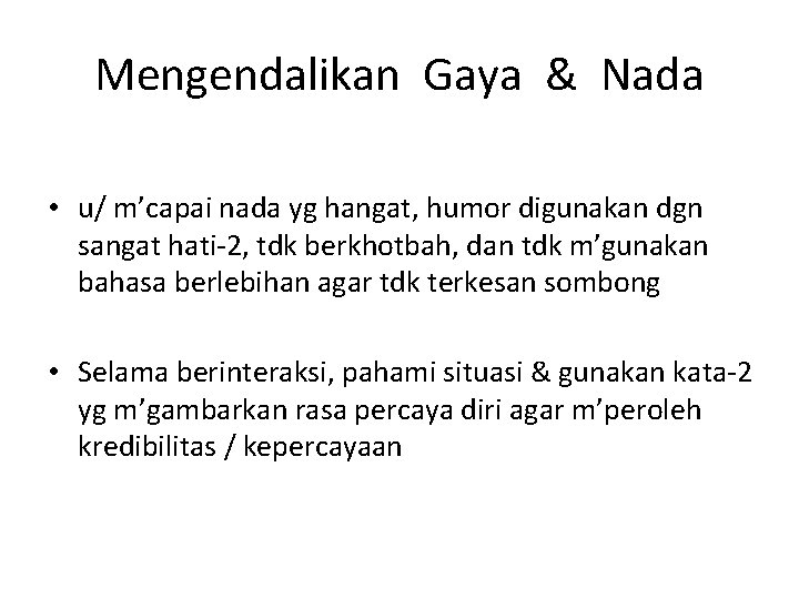 Mengendalikan Gaya & Nada • u/ m’capai nada yg hangat, humor digunakan dgn sangat