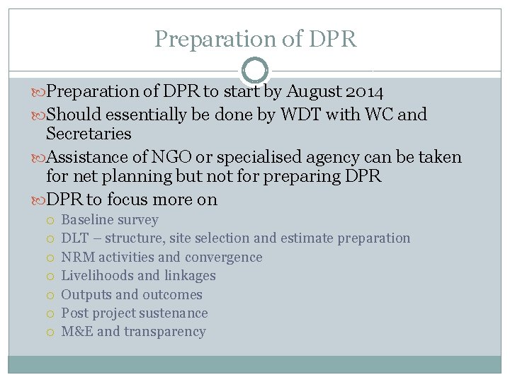 Preparation of DPR to start by August 2014 Should essentially be done by WDT