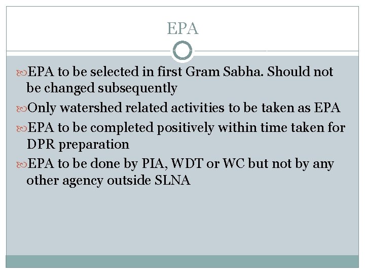 EPA to be selected in first Gram Sabha. Should not be changed subsequently Only