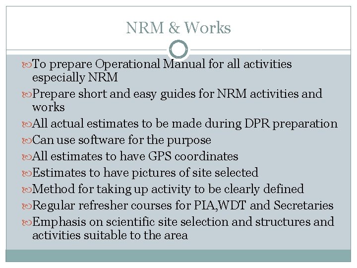 NRM & Works To prepare Operational Manual for all activities especially NRM Prepare short