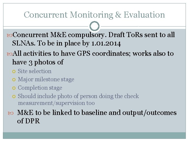 Concurrent Monitoring & Evaluation Concurrent M&E compulsory. Draft To. Rs sent to all SLNAs.