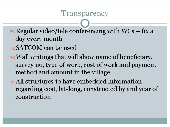 Transparency Regular video/tele conferencing with WCs – fix a day every month SATCOM can