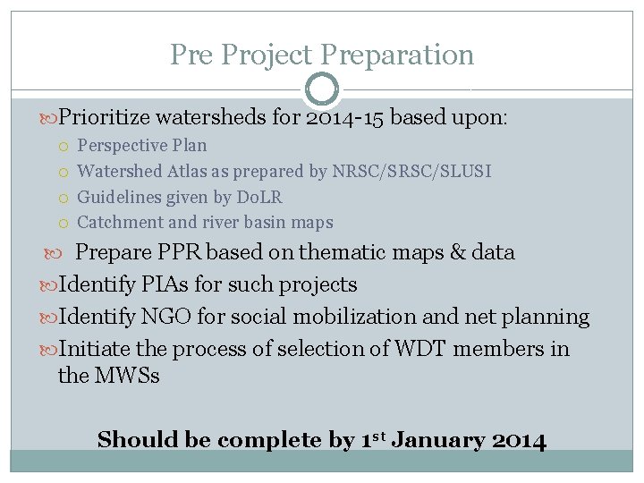 Pre Project Preparation Prioritize watersheds for 2014 -15 based upon: Perspective Plan Watershed Atlas