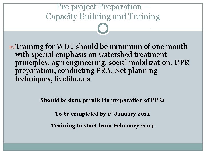 Pre project Preparation – Capacity Building and Training for WDT should be minimum of