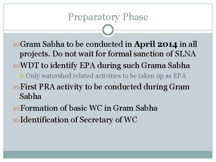 Preparatory Phase Gram Sabha to be conducted in April 2014 in all projects. Do