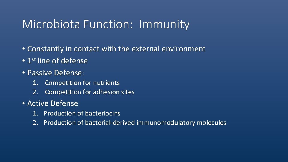Microbiota Function: Immunity • Constantly in contact with the external environment • 1 st