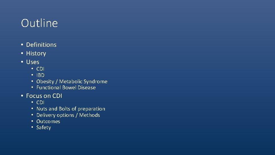 Outline • Definitions • History • Uses • • CDI IBD Obesity / Metabolic