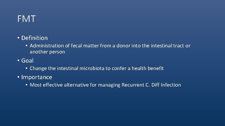 FMT • Definition • Administration of fecal matter from a donor into the intestinal