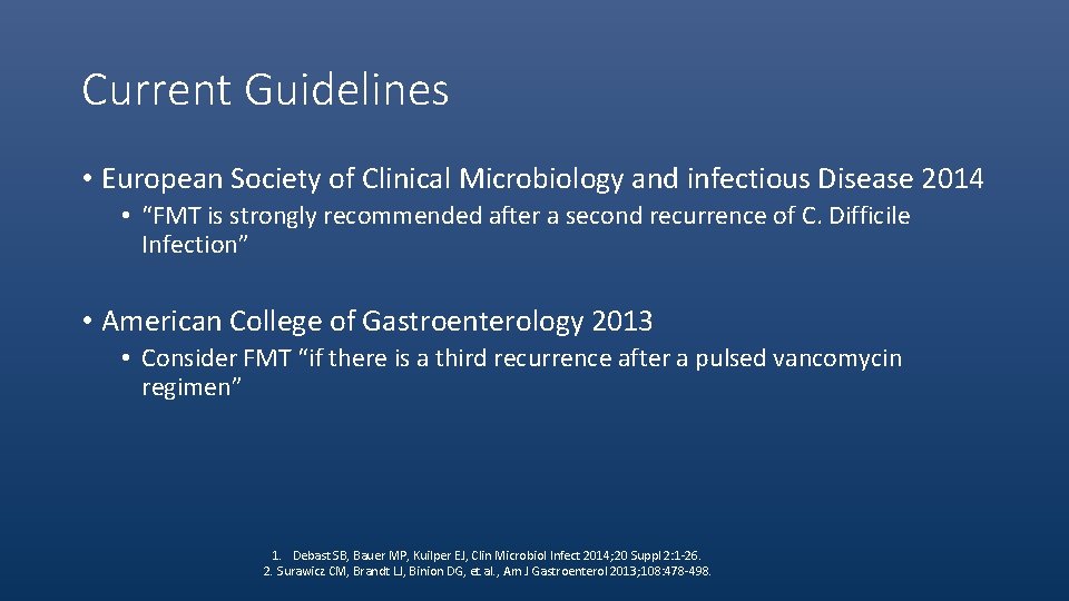 Current Guidelines • European Society of Clinical Microbiology and infectious Disease 2014 • “FMT
