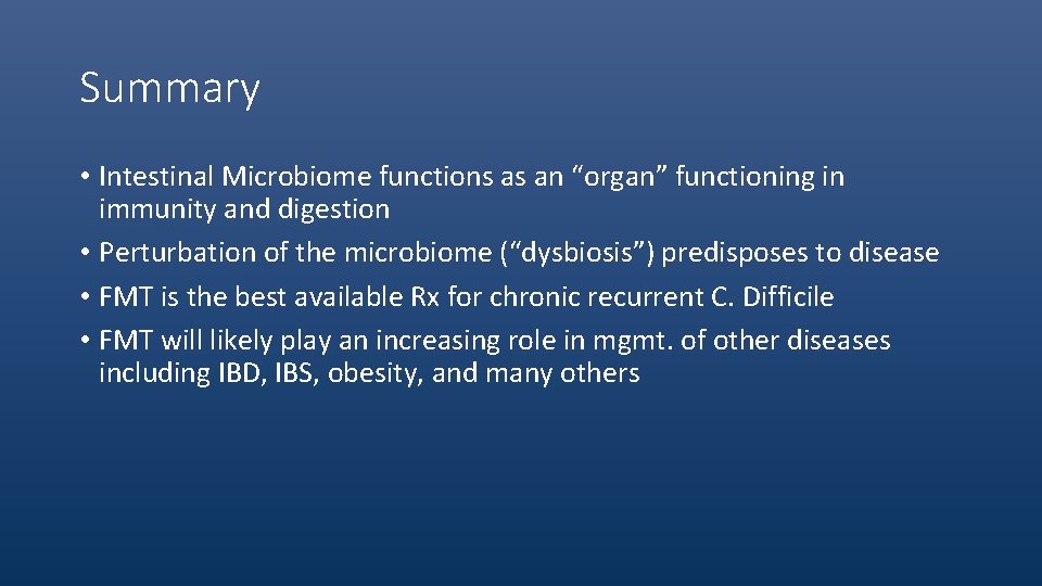 Summary • Intestinal Microbiome functions as an “organ” functioning in immunity and digestion •