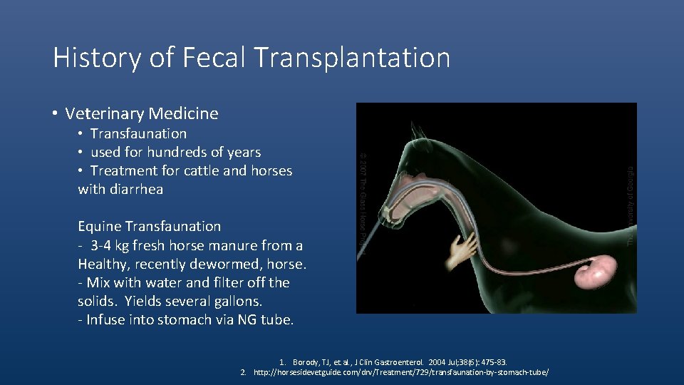 History of Fecal Transplantation • Veterinary Medicine • Transfaunation • used for hundreds of