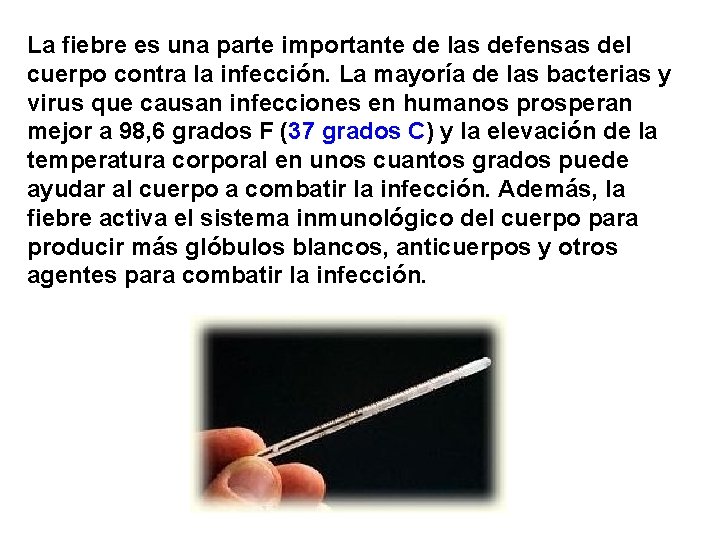 La fiebre es una parte importante de las defensas del cuerpo contra la infección.