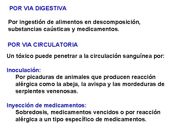 POR VIA DIGESTIVA Por ingestión de alimentos en descomposición, substancias caústicas y medicamentos. POR