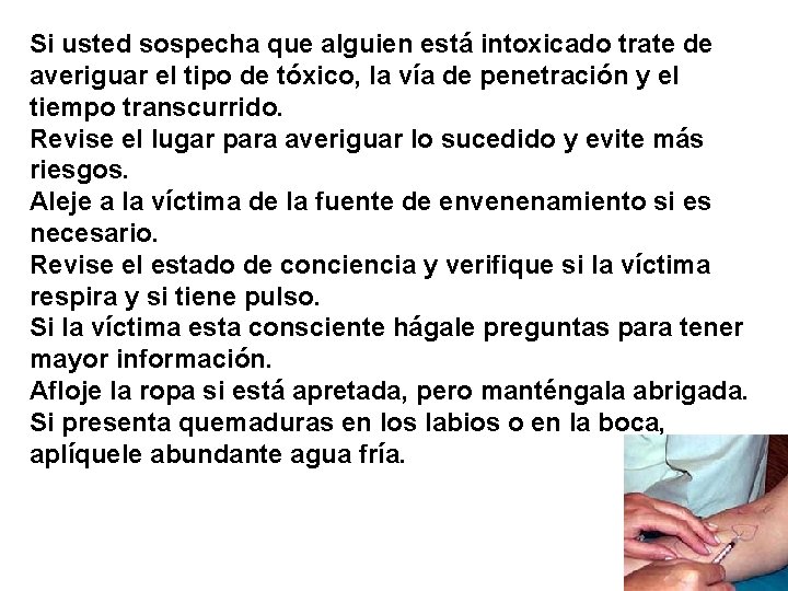 Si usted sospecha que alguien está intoxicado trate de averiguar el tipo de tóxico,