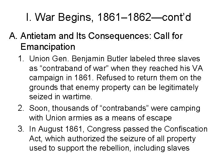 I. War Begins, 1861– 1862—cont’d A. Antietam and Its Consequences: Call for Emancipation 1.