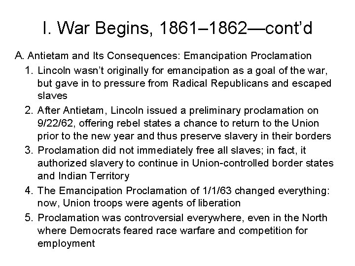I. War Begins, 1861– 1862—cont’d A. Antietam and Its Consequences: Emancipation Proclamation 1. Lincoln