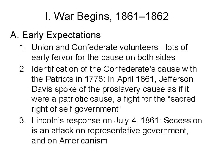 I. War Begins, 1861– 1862 A. Early Expectations 1. Union and Confederate volunteers -