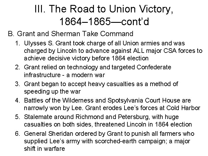 III. The Road to Union Victory, 1864– 1865—cont’d B. Grant and Sherman Take Command