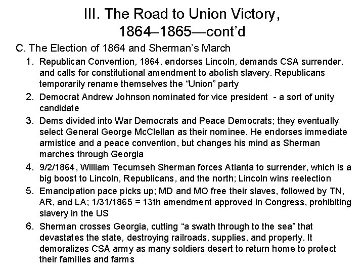 III. The Road to Union Victory, 1864– 1865—cont’d C. The Election of 1864 and