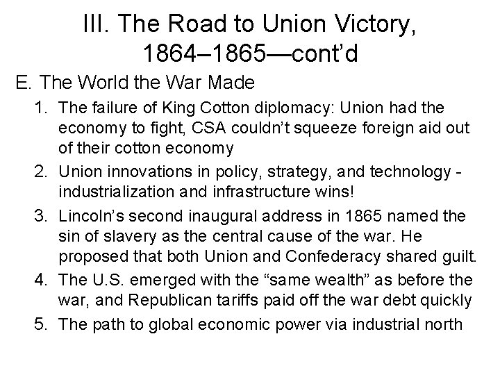 III. The Road to Union Victory, 1864– 1865—cont’d E. The World the War Made
