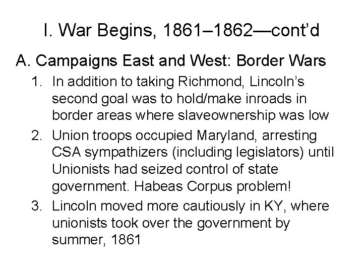 I. War Begins, 1861– 1862—cont’d A. Campaigns East and West: Border Wars 1. In