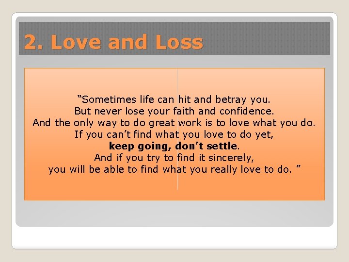 2. Love and Loss “Sometimes life can hit and betray you. But never lose