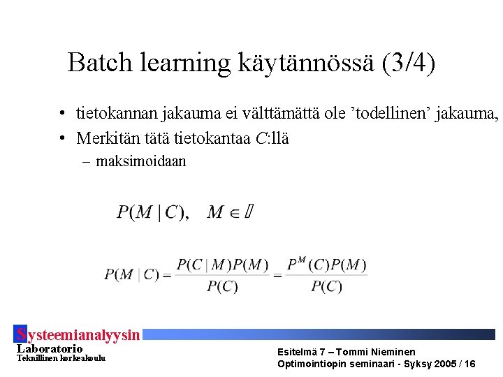 Batch learning käytännössä (3/4) • tietokannan jakauma ei välttämättä ole ’todellinen’ jakauma, • Merkitän