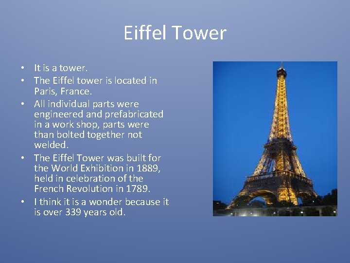 Eiffel Tower • It is a tower. • The Eiffel tower is located in