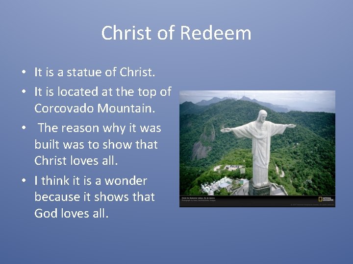 Christ of Redeem • It is a statue of Christ. • It is located