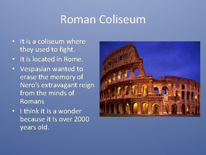 Roman Coliseum • It is a coliseum where they used to fight. • It